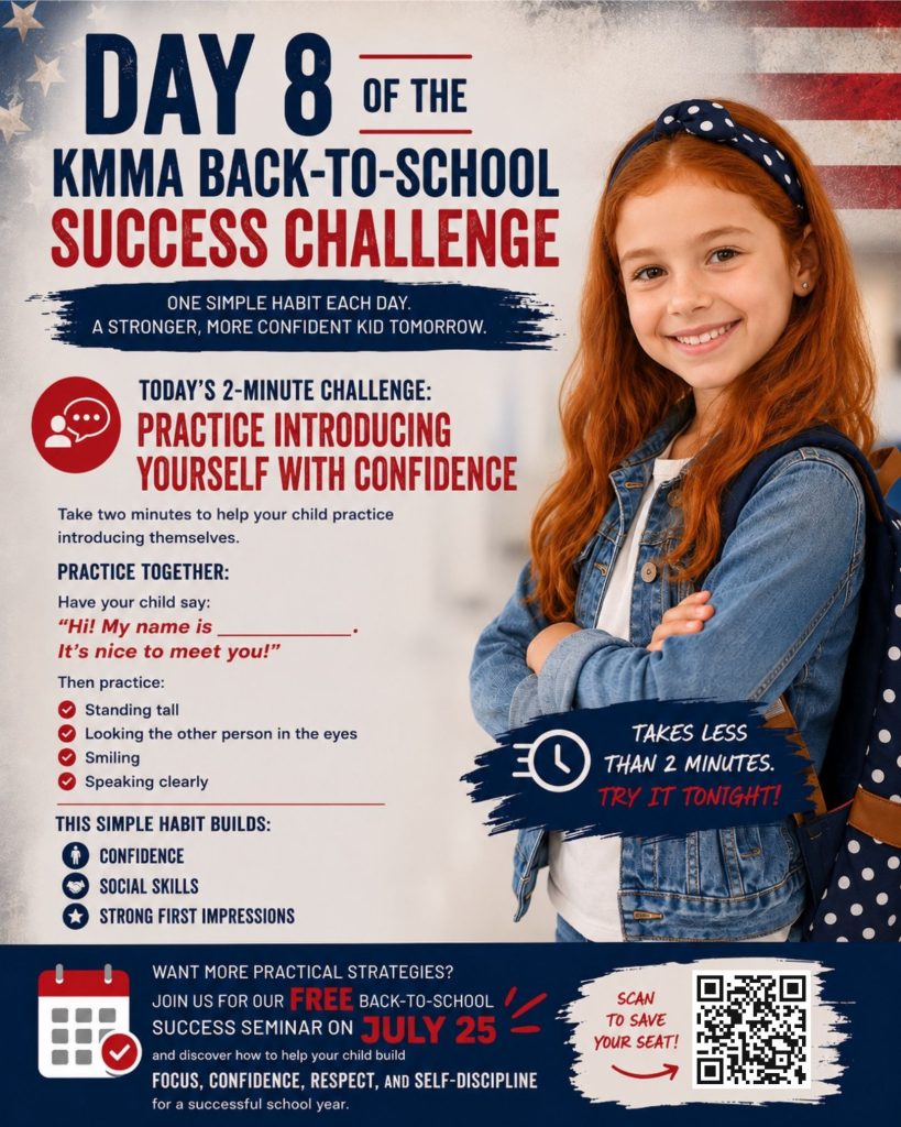 "Day 8 of the KMMA Back-to-School Success Challenge graphic. A smiling girl with red hair and a denim jacket stands with her arms crossed, set against an American flag background. The text reads: 'Today's 2-Minute Challenge: Practice Introducing Yourself with Confidence.' It includes instructions to practice saying, 'Hi! My name is ____. It's nice to meet you!' while standing tall, making eye contact, smiling, and speaking clearly. This habit helps build confidence, social skills, and strong first impressions. At the bottom, a calendar icon and QR code invite viewers to a free Back-to-School Success Seminar on July 25 to help kids build focus, confidence, respect, and self-discipline