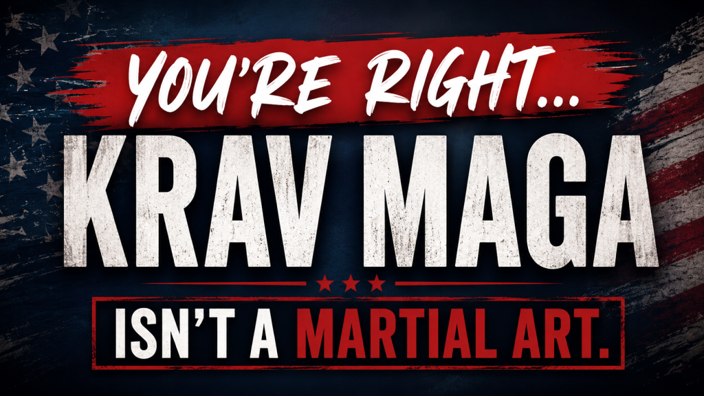 Graphic that says, "You're Right...Krav Maga is NOT a martial art" in bold font.