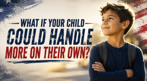 A young boy wearing a dark blue henley shirt and a backpack stands with his arms crossed, looking up and smiling to the side. Large bold text on the left reads, "WHAT IF YOUR CHILD COULD HANDLE MORE ON THEIR OWN?" The background features a textured design with distressed red and blue elements resembling an American flag.