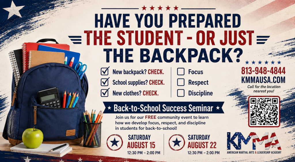 Promotional flyer for a Back-to-School Success Seminar hosted by KMMA. The image features a blue backpack packed with school supplies, a green apple, and a notepad on the left, set against a red, white, and blue patriotic background. Large bold text at the top reads: "HAVE YOU PREPARED THE STUDENT - OR JUST THE BACKPACK?" Checklists display checked items on the left ("New backpack? CHECK.", "School supplies? CHECK.", "New clothes? CHECK.") and unchecked boxes for character traits on the right ("Focus", "Respect", "Discipline"). Event details at the bottom advertise free community seminars on Saturday, August 15 and Saturday, August 22 from 12:30 PM to 2:00 PM, alongside contact details (813-948-4844, KMMAUSA.COM), a QR code, and the KMMA logo.