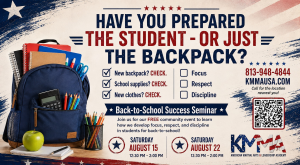 Promotional flyer for a Back-to-School Success Seminar hosted by KMMA. The image features a blue backpack packed with school supplies, a green apple, and a notepad on the left, set against a red, white, and blue patriotic background. Large bold text at the top reads: "HAVE YOU PREPARED THE STUDENT - OR JUST THE BACKPACK?" Checklists display checked items on the left ("New backpack? CHECK.", "School supplies? CHECK.", "New clothes? CHECK.") and unchecked boxes for character traits on the right ("Focus", "Respect", "Discipline"). Event details at the bottom advertise free community seminars on Saturday, August 15 and Saturday, August 22 from 12:30 PM to 2:00 PM, alongside contact details (813-948-4844, KMMAUSA.COM), a QR code, and the KMMA logo.